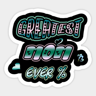 "Greatest Mom Ever" design by luxardo art Sticker